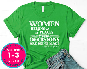 Women Belong In All Places Where Decisions Are Being Made T-Shirt - Political Activist Shirt