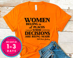 Women Belong In All Places Where Decisions Are Being Made T-Shirt - Political Activist Shirt