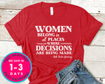 Women Belong In All Places Where Decisions Are Being Made T-Shirt - Political Activist Shirt
