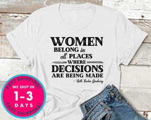 Women Belong In All Places Where Decisions Are Being Made T-Shirt - Political Activist Shirt