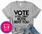 Vote And Tell Them Ruth Sent You T-Shirt - Political Activist Shirt
