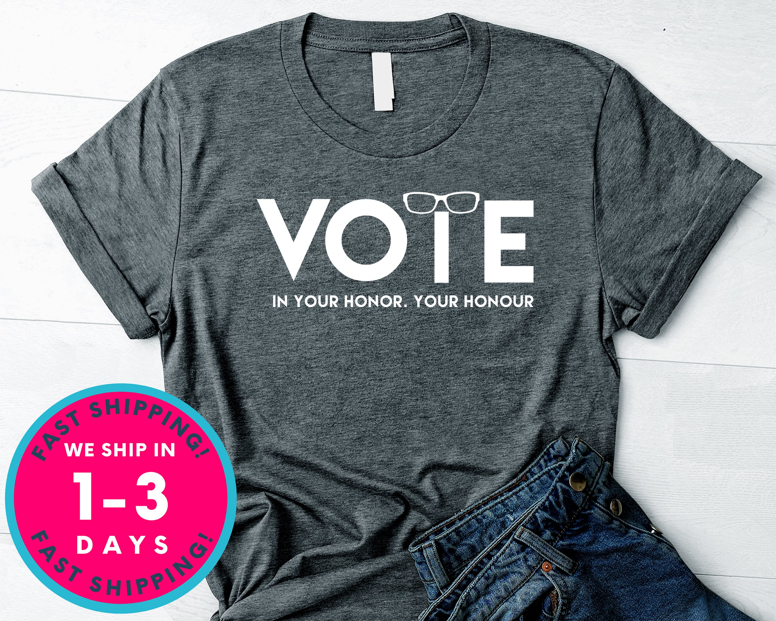 Vote In Your Honor Your Honour T-Shirt - Political Activist Shirt