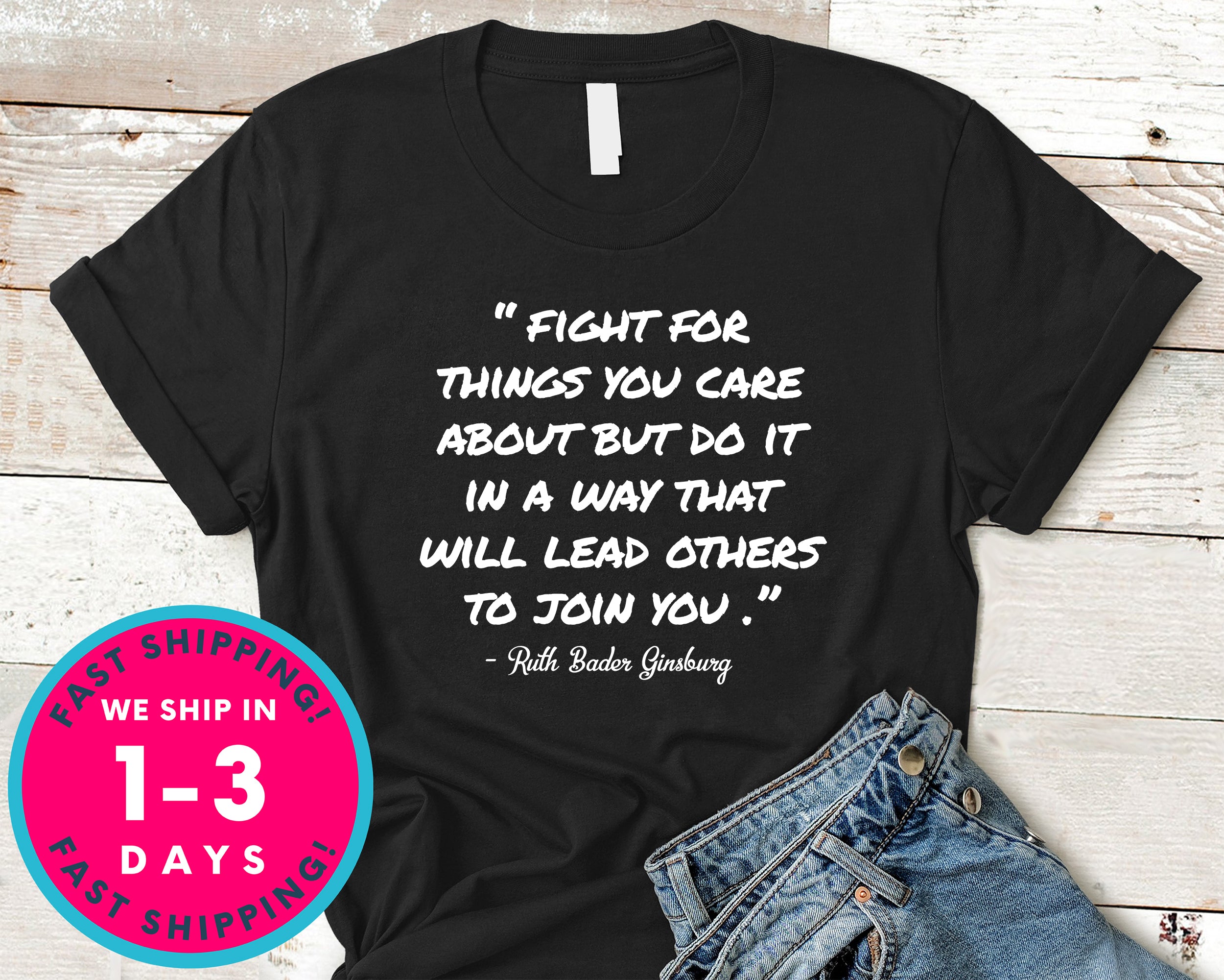 Fight For Things You Care About But Do It In A Way That W T-Shirt - Political Activist Shirt