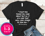 Fight For Things You Care About But Do It In A Way That W T-Shirt - Political Activist Shirt
