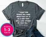 Fight For Things You Care About But Do It In A Way That W T-Shirt - Political Activist Shirt