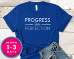 Progress Over Perfection T-Shirt - Inspirational Quotes Saying Shirt