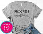 Progress Over Perfection T-Shirt - Inspirational Quotes Saying Shirt