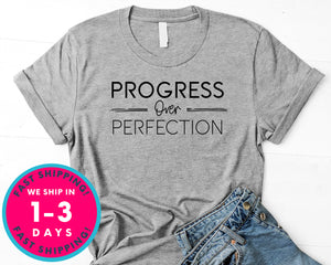 Progress Over Perfection T-Shirt - Inspirational Quotes Saying Shirt