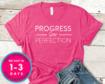 Progress Over Perfection T-Shirt - Inspirational Quotes Saying Shirt