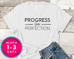 Progress Over Perfection T-Shirt - Inspirational Quotes Saying Shirt