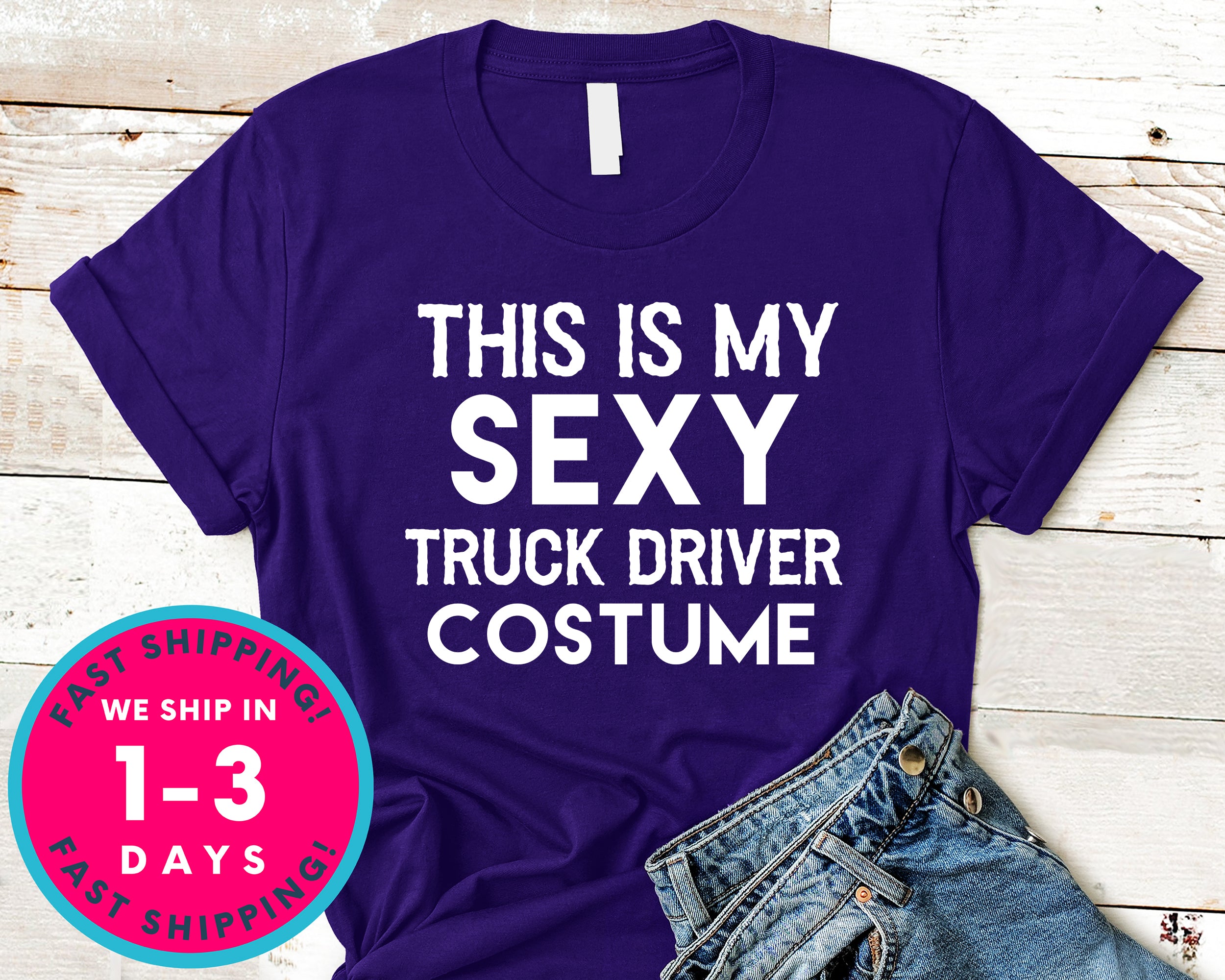 Funny This Is My Sexy Truck Driver Costume T-Shirt - Halloween Horror Scary Shirt