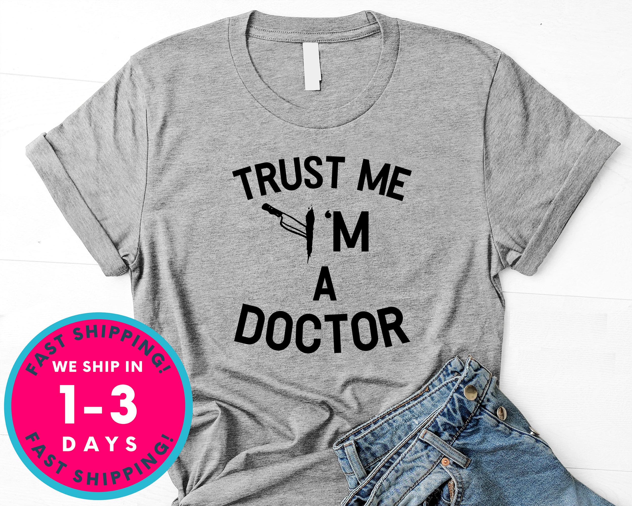 Trust Me I'm A Doctor Funny T-Shirt - Halloween Horror Scary Shirt
