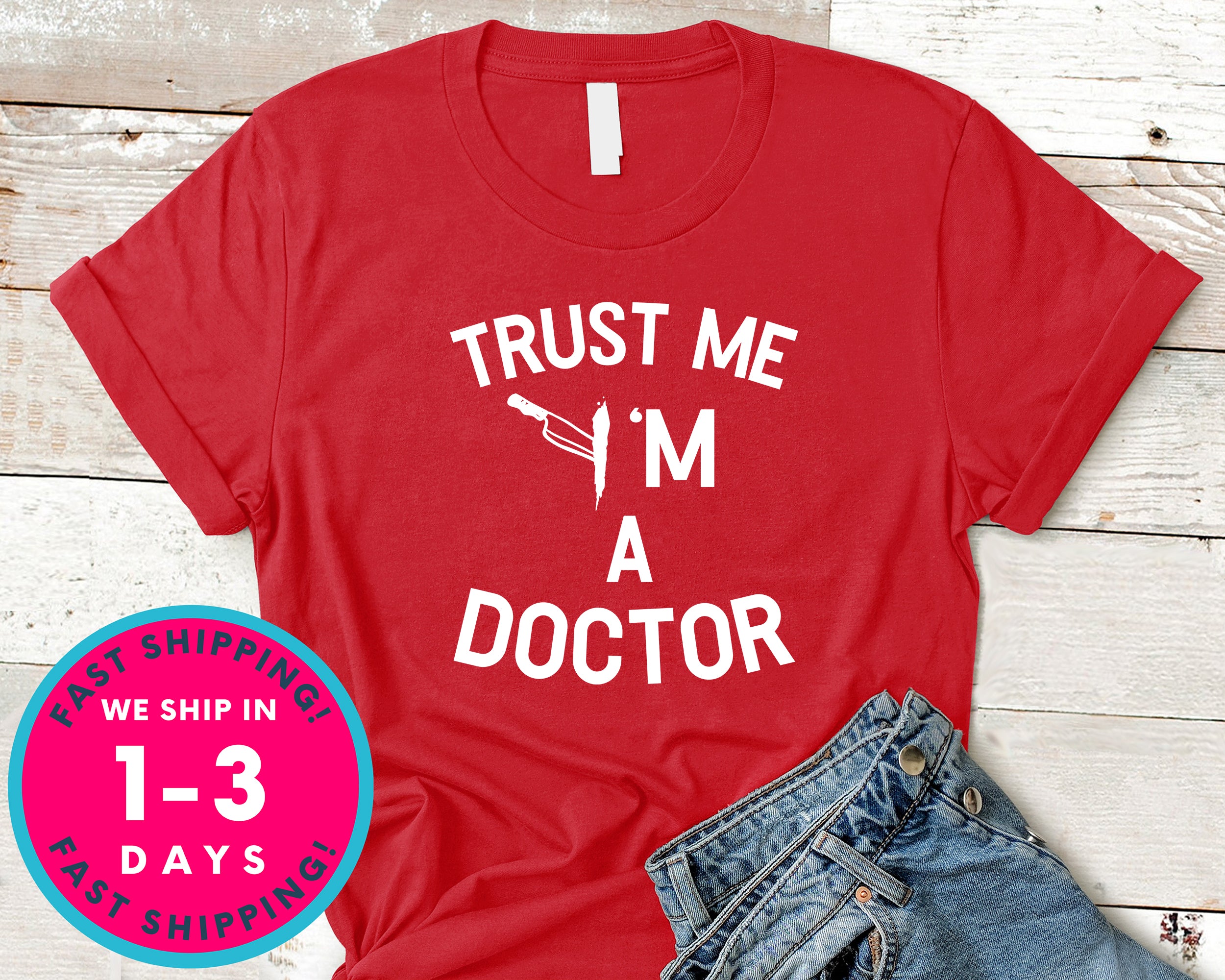 Trust Me I'm A Doctor Funny T-Shirt - Halloween Horror Scary Shirt