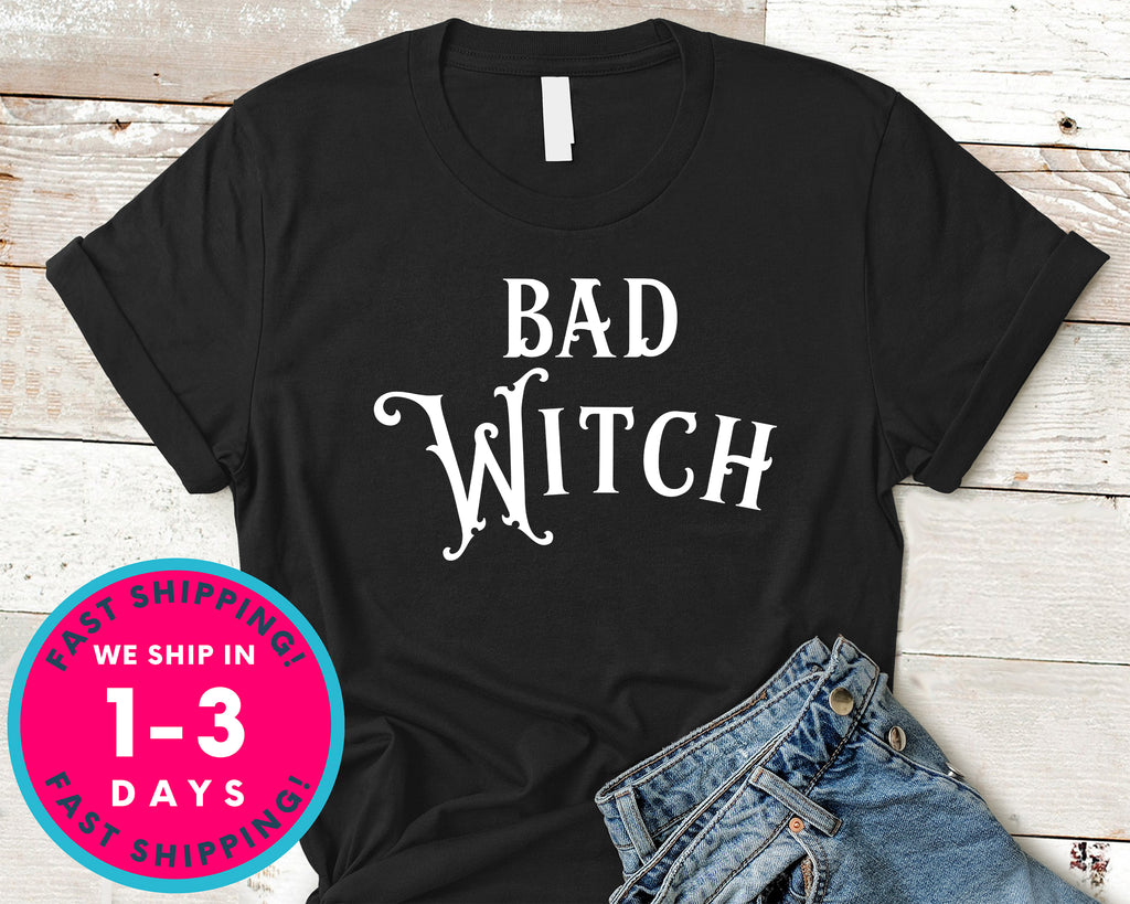 Bad Witch (couple Tee) T-Shirt - Halloween Horror Scary Shirt
