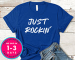 Just Rocking T-Shirt - Inspirational Quotes Saying Shirt