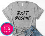 Just Rocking T-Shirt - Inspirational Quotes Saying Shirt