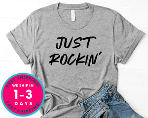 Just Rocking T-Shirt - Inspirational Quotes Saying Shirt