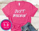 Just Rocking T-Shirt - Inspirational Quotes Saying Shirt
