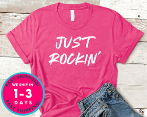 Just Rocking T-Shirt - Inspirational Quotes Saying Shirt