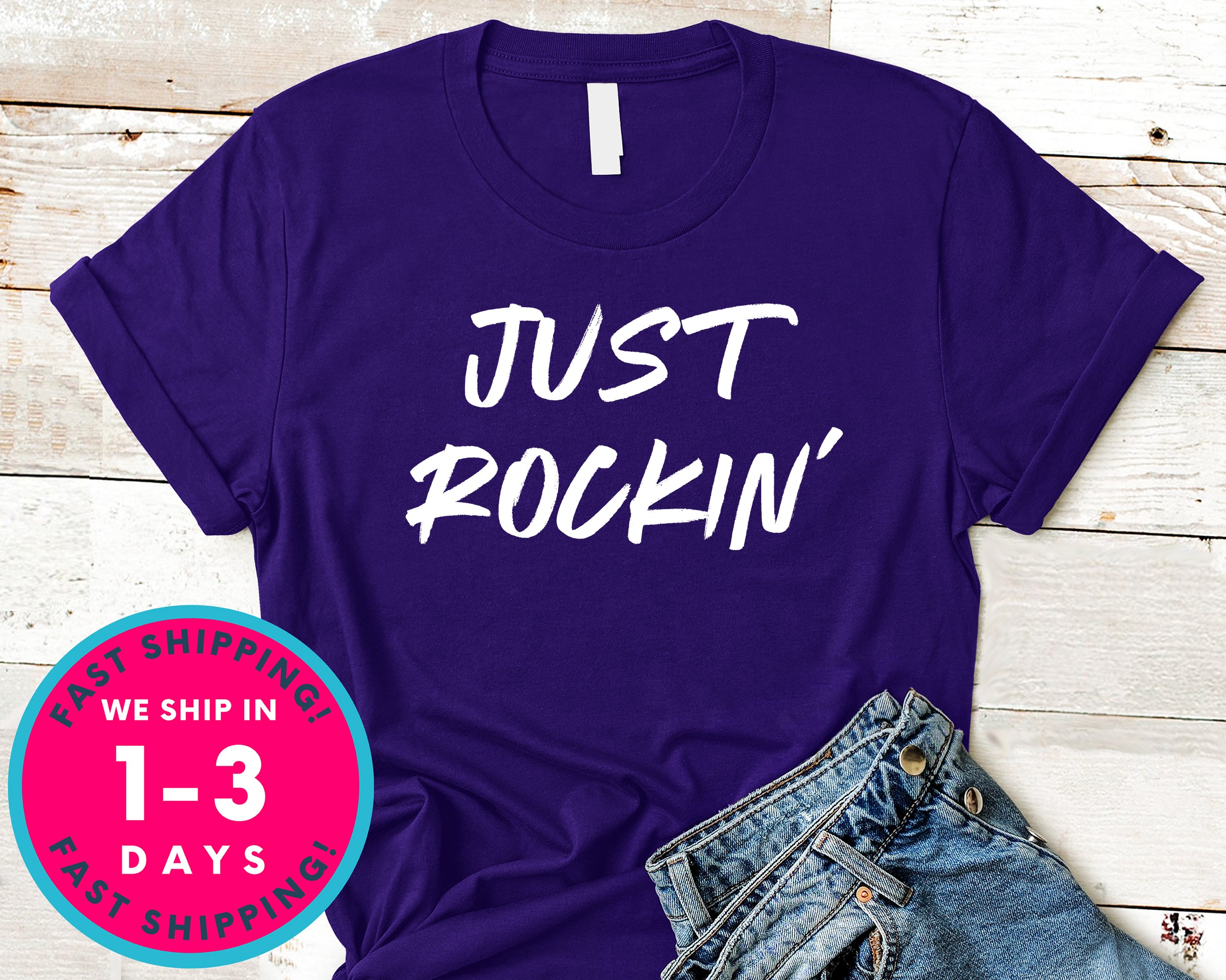 Just Rocking T-Shirt - Inspirational Quotes Saying Shirt