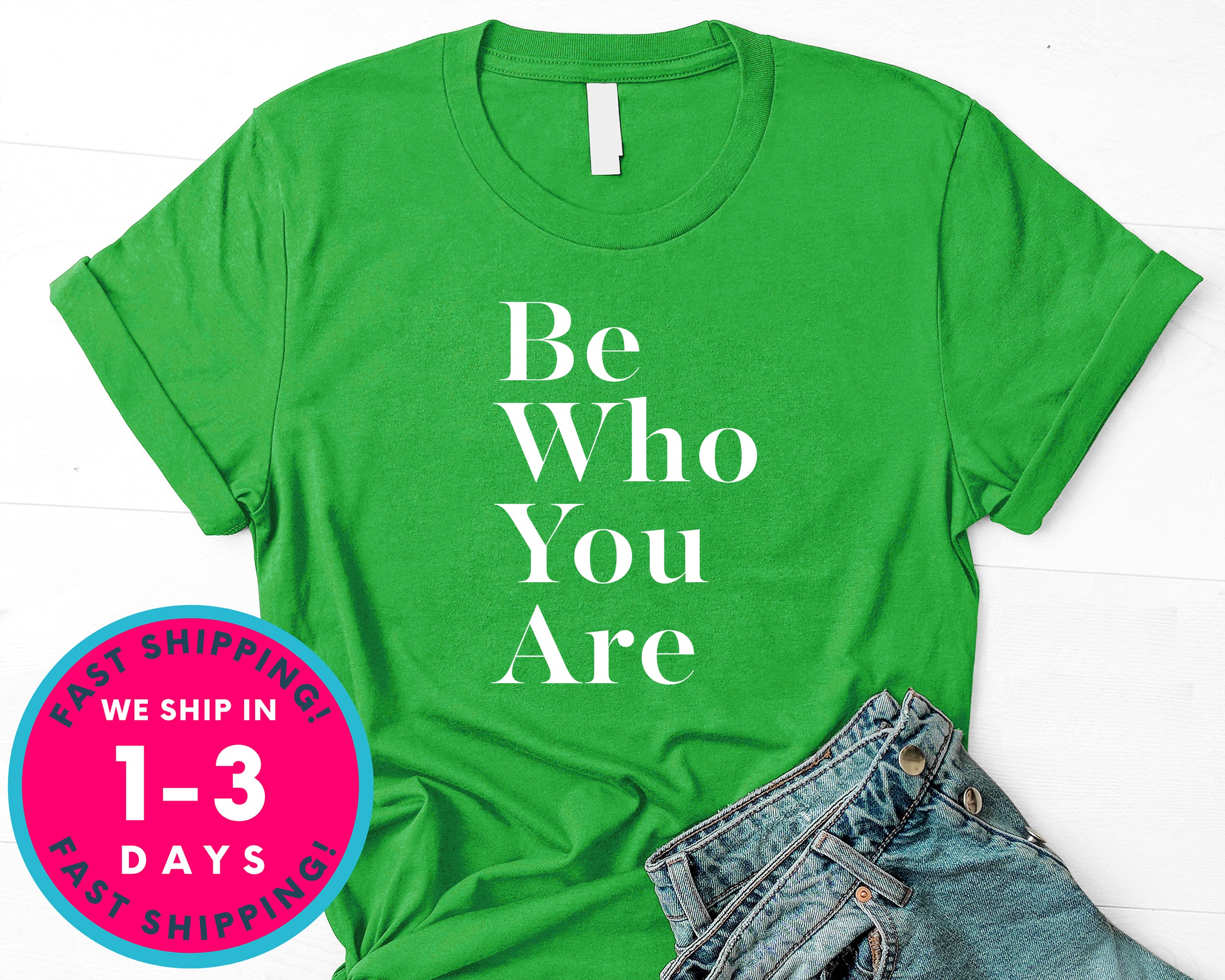Be Who You Are T-Shirt - Inspirational Quotes Saying Shirt