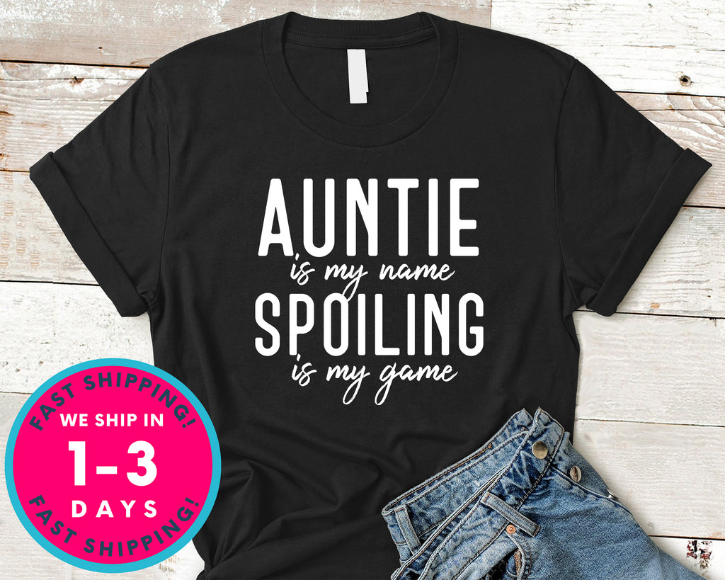 Aunt Is My Name Spoiling Is My Game T-Shirt - Family Shirt