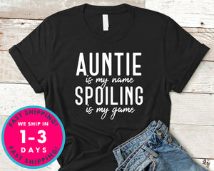 Aunt Is My Name Spoiling Is My Game T-Shirt - Family Shirt