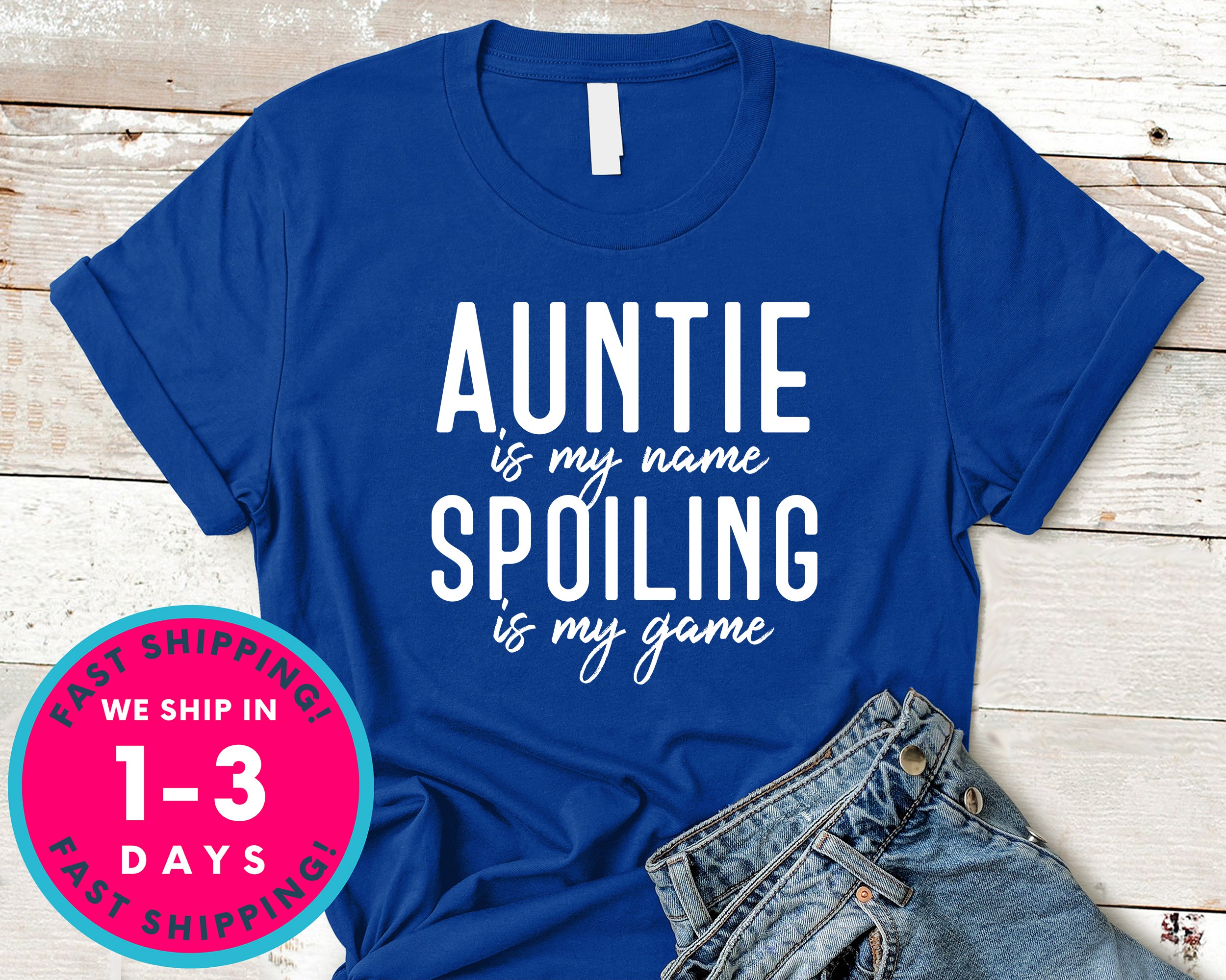 Aunt Is My Name Spoiling Is My Game T-Shirt - Family Shirt