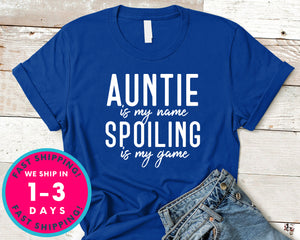 Aunt Is My Name Spoiling Is My Game T-Shirt - Family Shirt