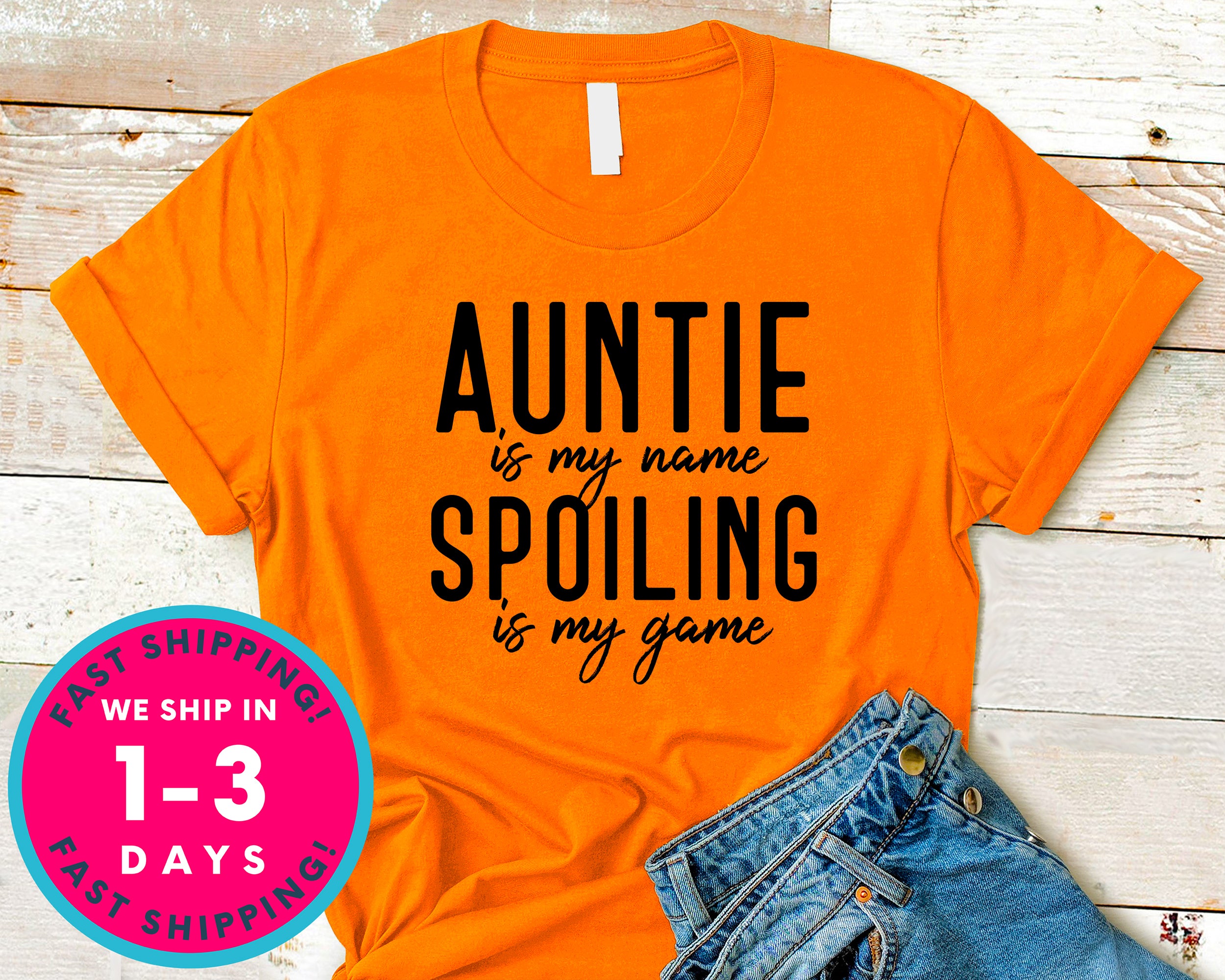 Aunt Is My Name Spoiling Is My Game T-Shirt - Family Shirt