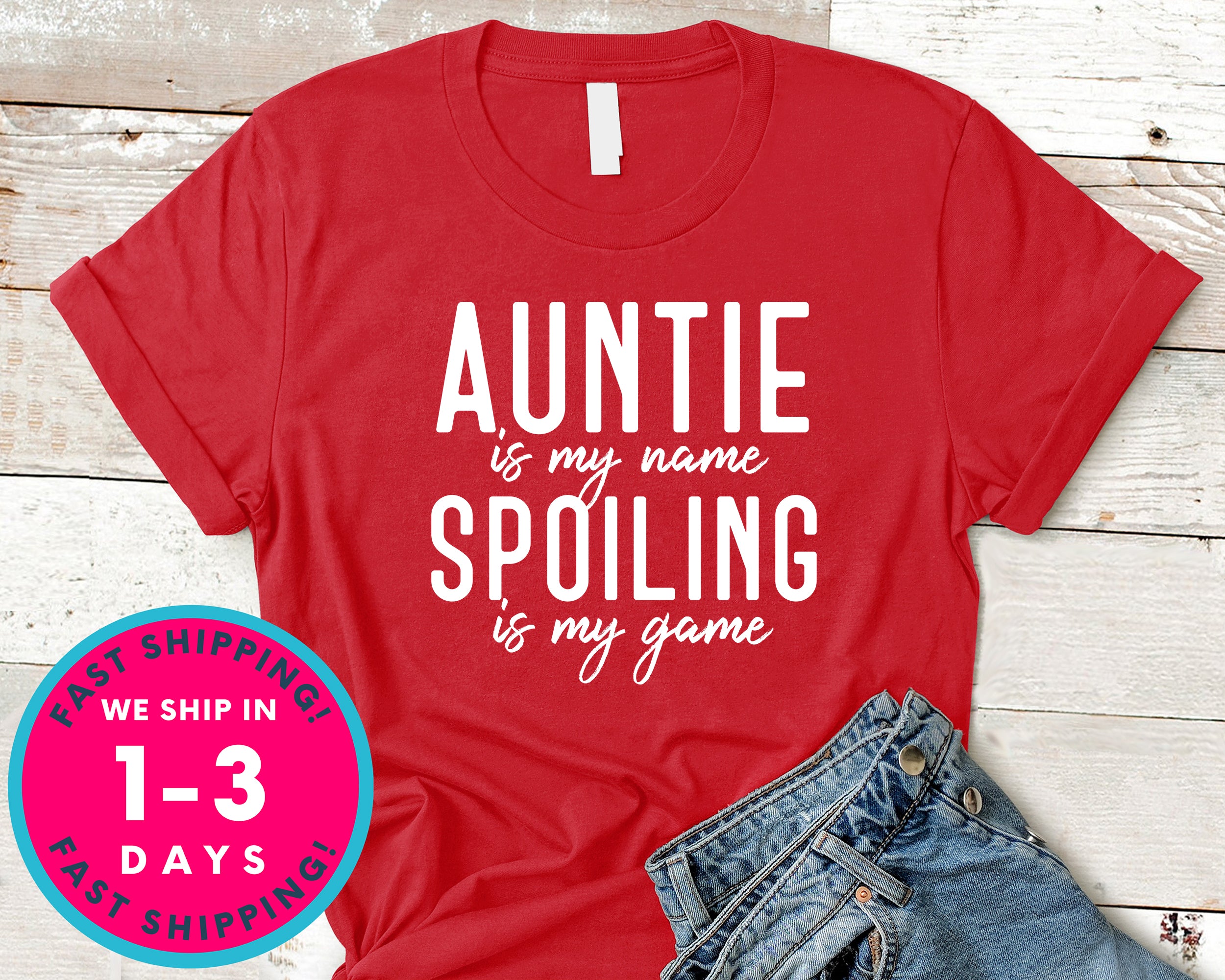 Aunt Is My Name Spoiling Is My Game T-Shirt - Family Shirt