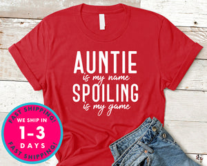 Aunt Is My Name Spoiling Is My Game T-Shirt - Family Shirt