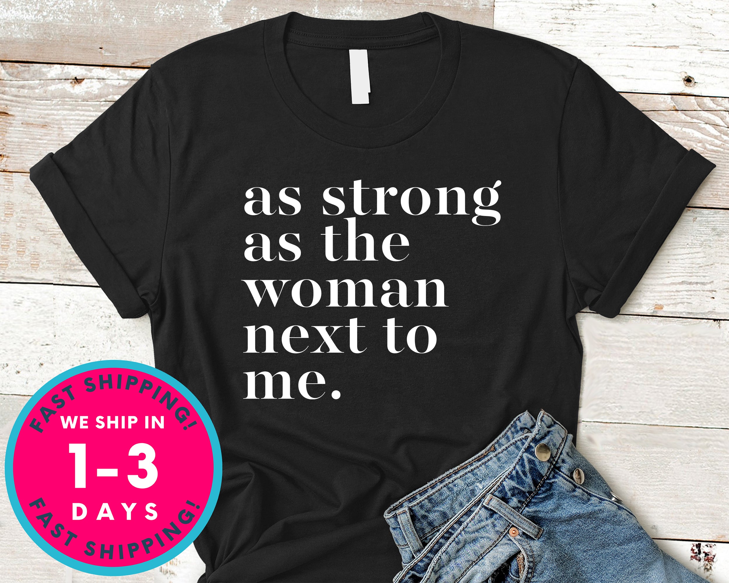 As Strong As The Woman Next To Me T-Shirt - Inspirational Quotes Saying Shirt