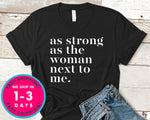 As Strong As The Woman Next To Me T-Shirt - Inspirational Quotes Saying Shirt