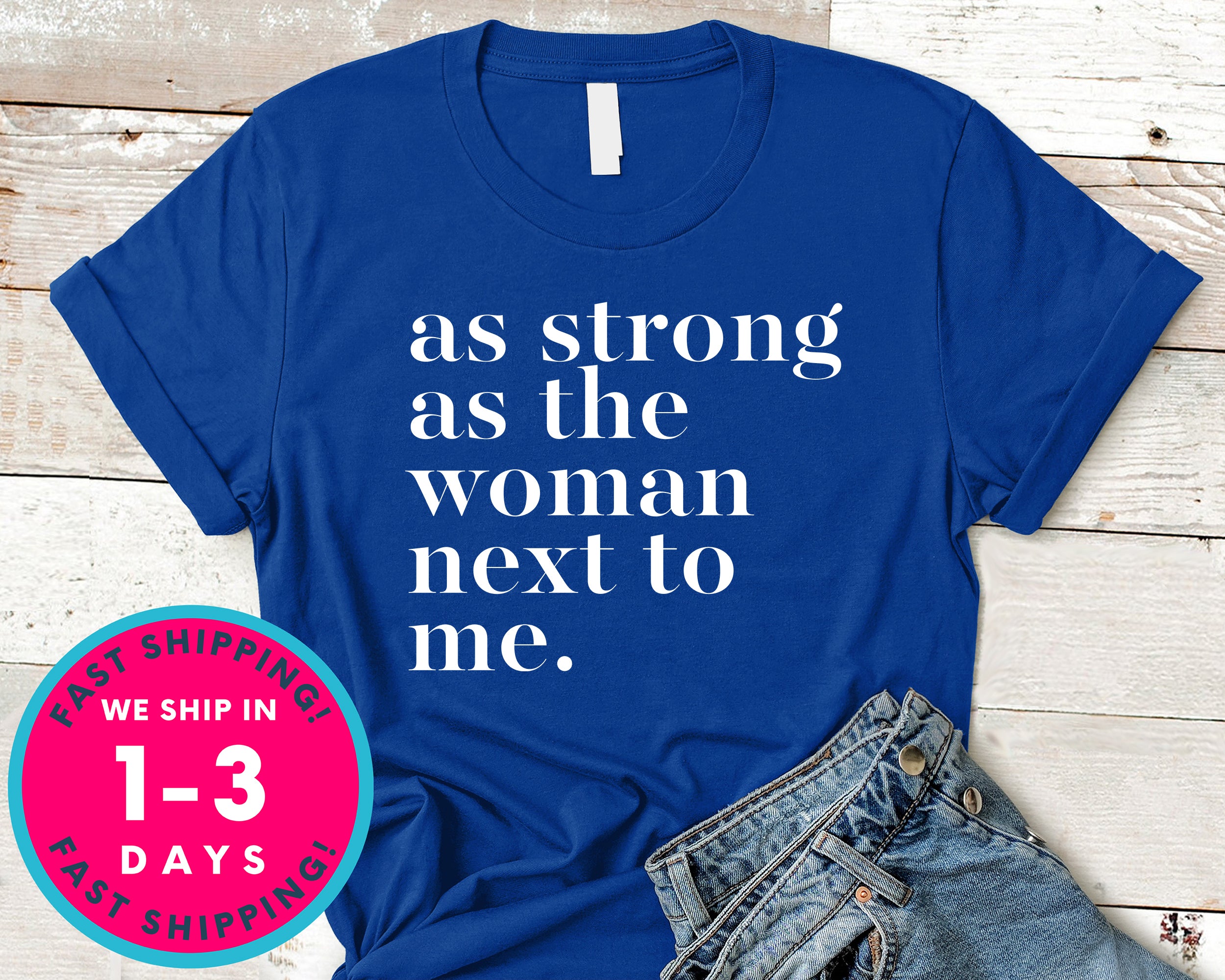 As Strong As The Woman Next To Me T-Shirt - Inspirational Quotes Saying Shirt