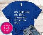 As Strong As The Woman Next To Me T-Shirt - Inspirational Quotes Saying Shirt