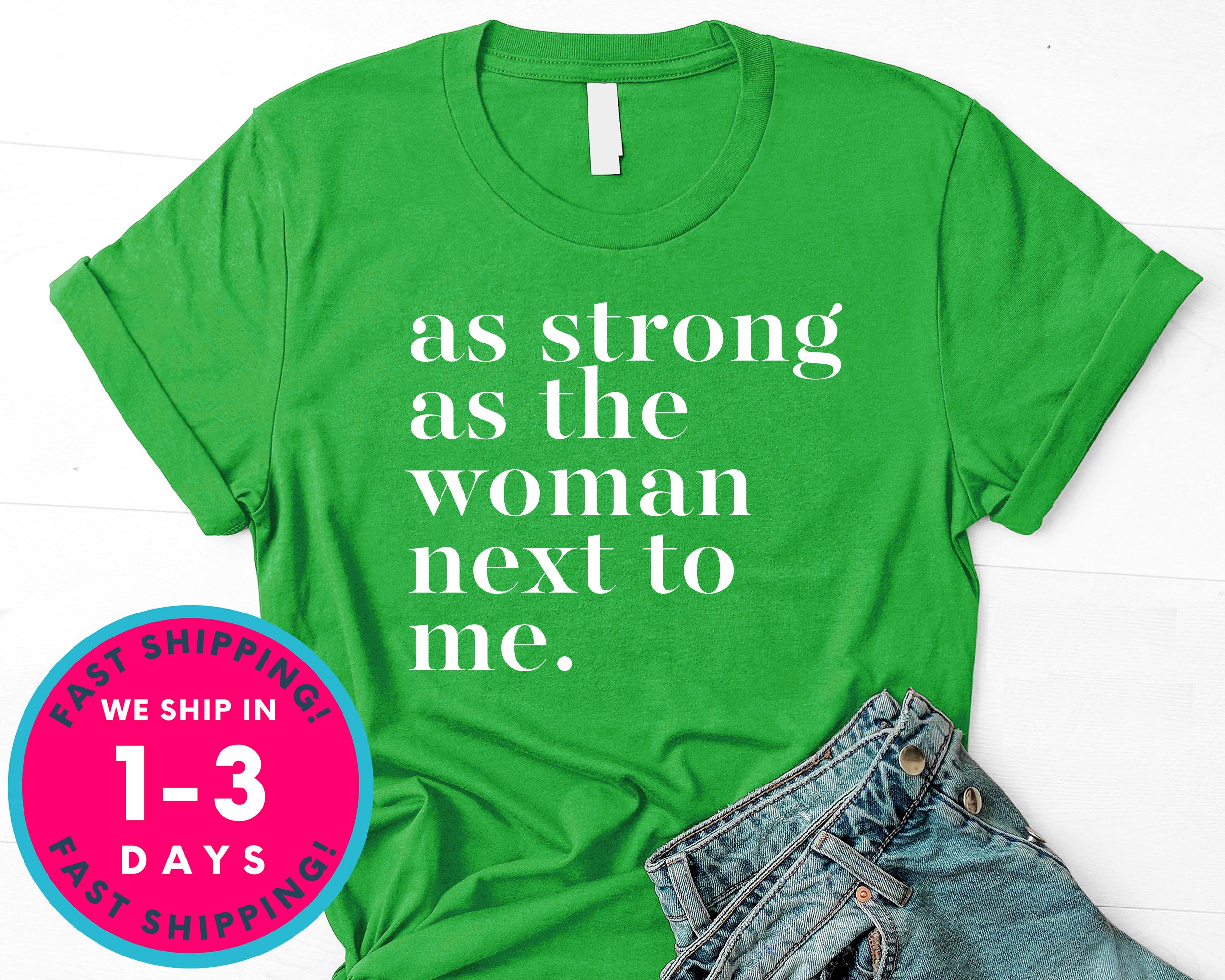 As Strong As The Woman Next To Me T-Shirt - Inspirational Quotes Saying Shirt