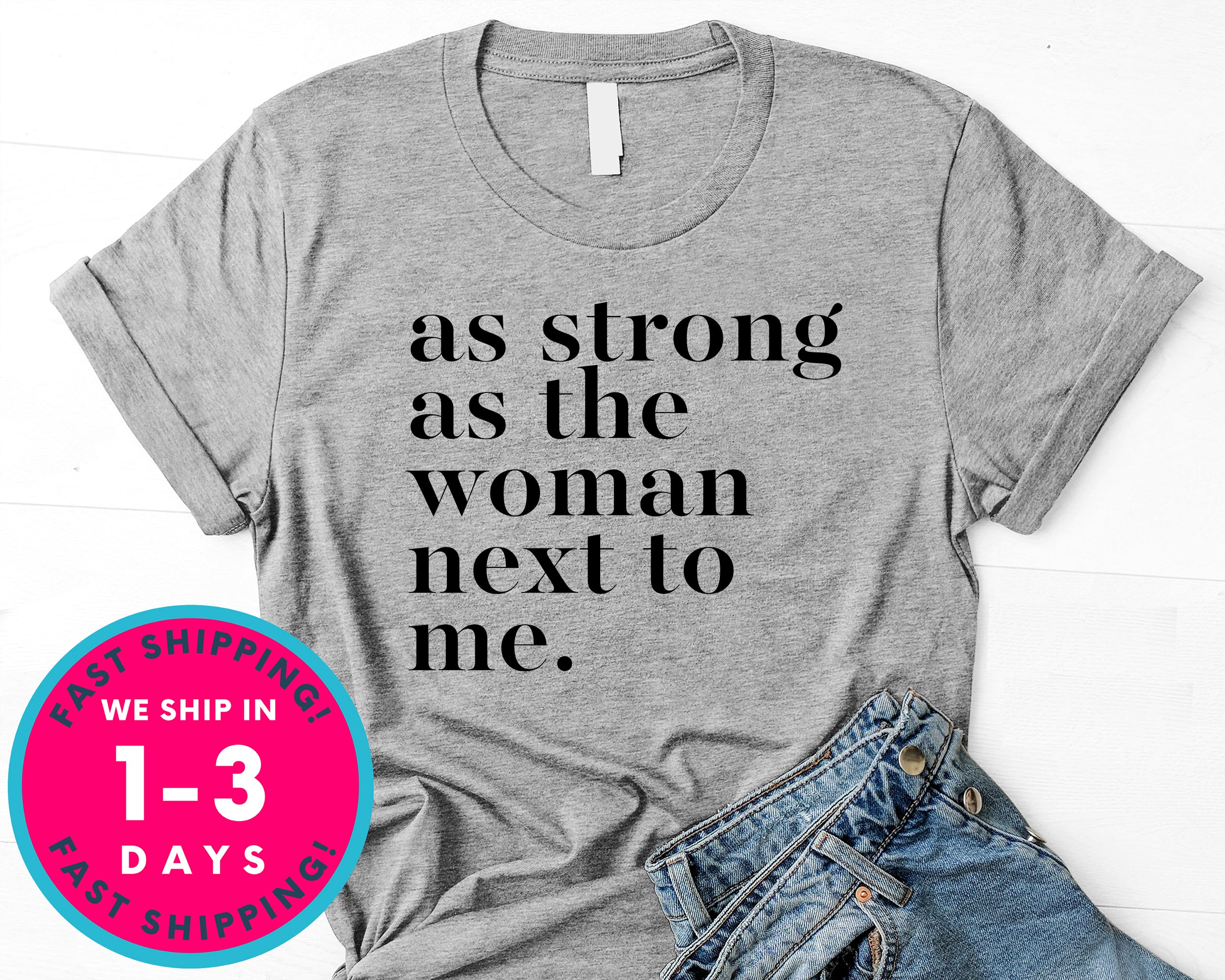 As Strong As The Woman Next To Me T-Shirt - Inspirational Quotes Saying Shirt