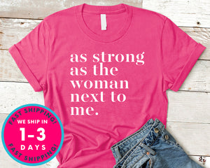 As Strong As The Woman Next To Me T-Shirt - Inspirational Quotes Saying Shirt