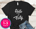 Hello Forty T-Shirt - Birthday Shirt