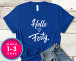 Hello Forty T-Shirt - Birthday Shirt