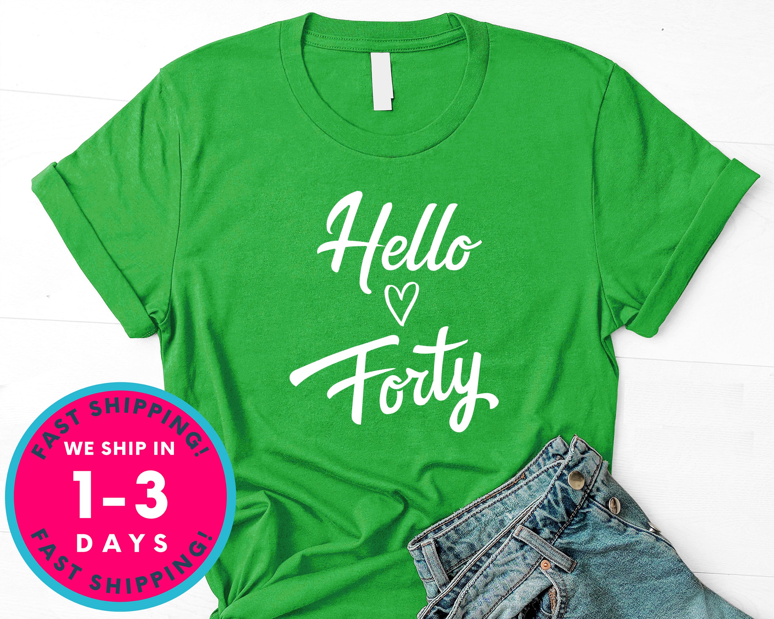 Hello Forty T-Shirt - Birthday Shirt