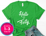 Hello Forty T-Shirt - Birthday Shirt