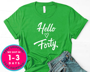 Hello Forty T-Shirt - Birthday Shirt