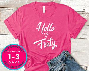 Hello Forty T-Shirt - Birthday Shirt