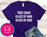 True Crime Glass Of Wine In Bed By Nine T-Shirt - Food Drink Shirt