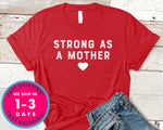 Strong As A Mother T-Shirt - Mother's Day Mom Shirt