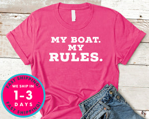 My Boat My Rules Funny Captain Ship Sailor Sailing Gift T-Shirt - Outdoor Shirt
