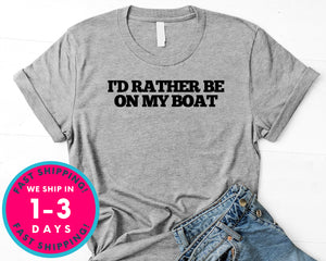 I'd Rather Be On My Boat T-Shirt - Outdoor Shirt