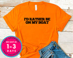 I'd Rather Be On My Boat T-Shirt - Outdoor Shirt